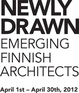 poster for "NEWLY DRAWN - Emerging Finnish Architects" Exhibition
