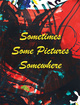 poster for Cheyney Thompson "Sometimes Some Pictures Somewhere"