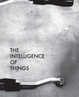poster for “The Intelligence of Things 2013 Parsons MFA Fine Arts Thesis” Exhibition