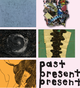 poster for "Past, Present, Present" Exhibition
