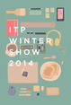 poster for “ITP Winter Show 2014”