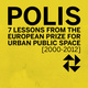poster for “Polis : 7 Lessons from the European Prize for Urban Public Space [2000-2012]” Exhibition