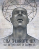 poster for Craig LaRotonda “Out of The Light of Darkness”
