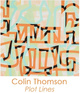 poster for Colin Thomson “Plot Lines”
