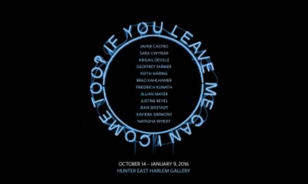 poster for “If You Leave Me Can I Come Too?” Exhibition