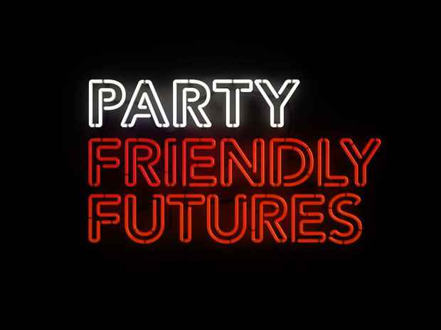 poster for PARTY “FRIENDLY FUTURES”