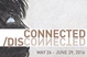 poster for “Connected/Disconnected” Exhibition