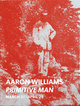 poster for Aaron Williams “Primitive Man”